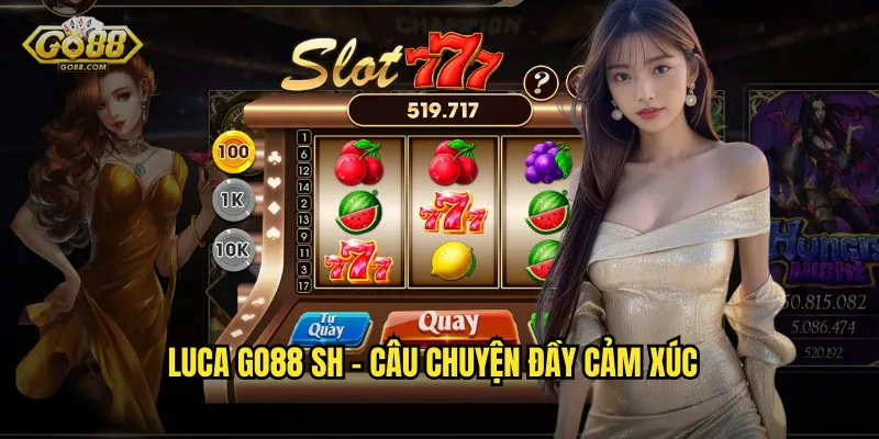 Luca go88 sh - Câu chuyện đầy cảm xúc