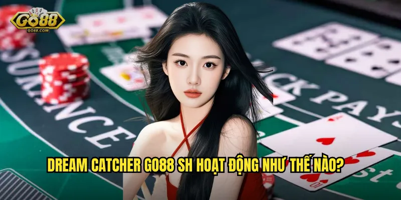 Dream Catcher go88 sh - Vòng Quay May Mắn Với Giải Thưởng Khủng 2 Dream Catcher go88 sh hoạt động như thế nào?