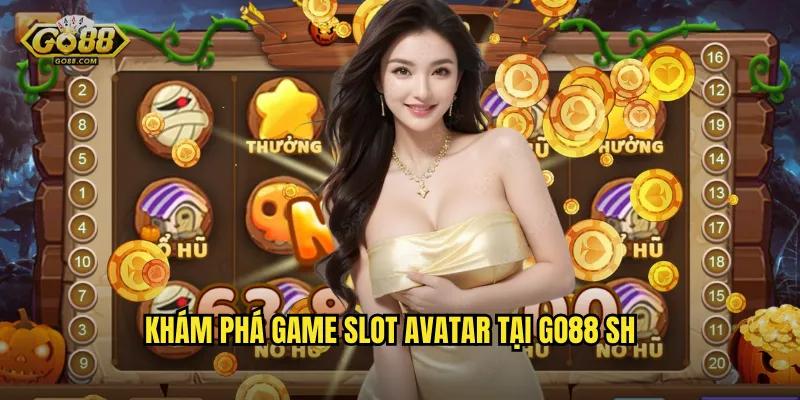 Khám phá game slot Avatar tại go88 sh